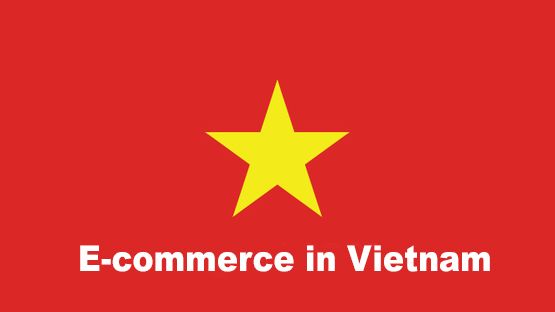 E-commerce in Vietnam 2015 - 2021